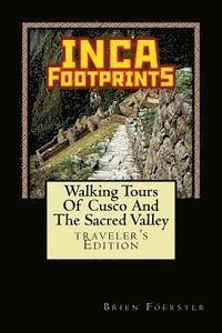 bokomslag Inca Footprints: Walking Tours Of Cusco And The Sacred Valley Of Peru