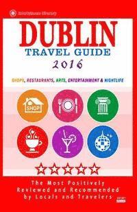 bokomslag Dublin Travel Guide 2016: Shops, Restaurants, Arts, Entertainment and Nightlife in Dublin, Ireland (City Travel Guide 2016)