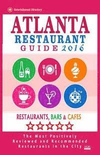 bokomslag Atlanta Restaurant Guide 2016: Best Rated Restaurants in Atlanta - 500 restaurants, bars and cafés recommended for visitors