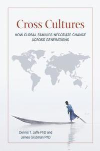 bokomslag Cross Cultures: How Global Families Negotiate Change Across Generations