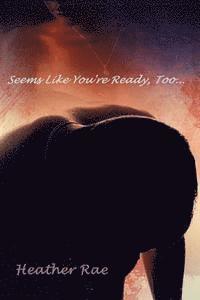 Heather Rae, Rebecca Graf - Seems Like You're Ready, Too..., Häftad