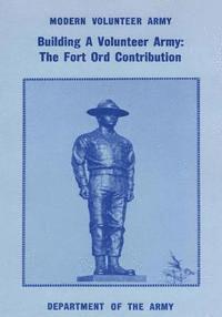 bokomslag Building a Volunteer Army: The Fort Ord Contribution