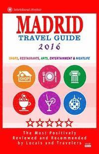 bokomslag Madrid Travel Guide 2016: Shops, Restaurants, Arts, Entertainment and Nightlife in Madrid, Spain (City Travel Guide 2016)