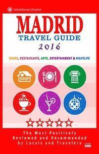 Daniel B. Smiley - Madrid Travel Guide 2016: Shops, Restaurants, Arts, Entertainment and Nightlife in Madrid, Spain (City Travel Guide 2016), Häftad