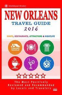 bokomslag New Orleans Travel Guide 2016: Shops, Restaurants, Attractions and Nightlife in New Orleans, Louisiana (City Travel Guide 2016)