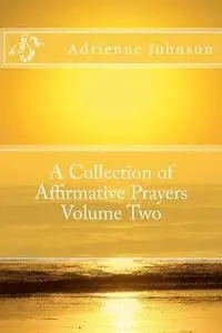 Adrienne Johnson - A Collection of Affirmative Prayers Volume Two, Häftad. Tillgänglighet: Lägg i varukorg