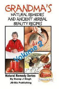 bokomslag Grandma's Natural Remedies and Ancient Herbal Beauty Recipes Volume 2