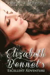bokomslag Elizabeth Bennet's Excellent Adventure: A Pride and Prejudice Vagary