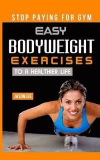 bokomslag Stop Paying for Gym: Easy Bodyweight Exercises to a Healthier Life