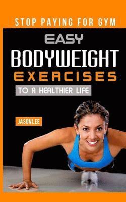 Stop Paying for Gym: Easy Bodyweight Exercises to a Healthier Life 1