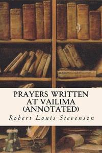 bokomslag Prayers Written at Vailima (Annotated)
