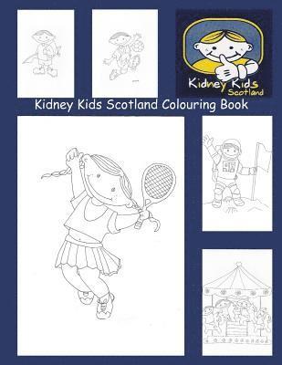 Kidney Kids Scotland Colouring Book: These colouring books are to help raise money for Kidney Kids Scotland. 1