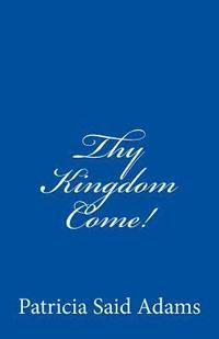 bokomslag Thy Kingdom Come!