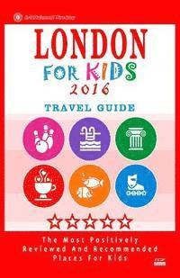 bokomslag London For Kids (Travel Guide 2016): Places for Kids to Visit in London (Kids Activities & Entertainment 2016)