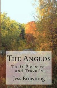 bokomslag The Anglos: Their Pleasure and Travails