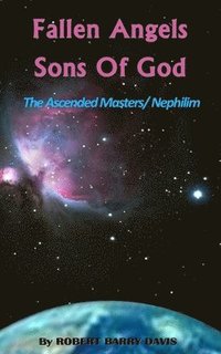 bokomslag Fallen Angels / Sons of God: The Ascended Masters / Nephilim