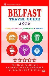 bokomslag Belfast Travel Guide 2016: Shops, Restaurants, Attractions & Nightlife. Northern Ireland (Belfast City Travel Guide 2016)