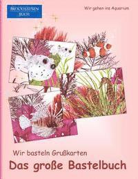 bokomslag Brockhausen: Wir basteln Grusskarten - Das grosse Bastelbuch: Wir gehen ins Aquarium
