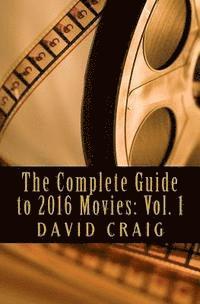 David Craig - The Complete Guide to 2016 Movies: Volume 1: January to June, Häftad