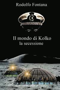 bokomslag Il mondo di Kolko: la secessione