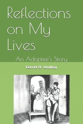 Reflections On My Lives: An Adoptee's Story 1