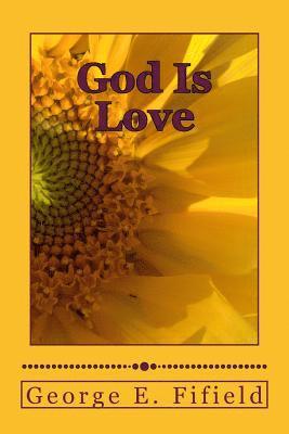 George E. Fifield, Gerald E. Greene - God Is Love, Häftad