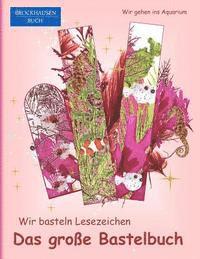 bokomslag Brockhausen: Wir basteln Lesezeichen - Das grosse Bastelbuch: Wir gehen ins Aquarium