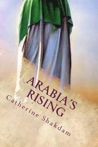 bokomslag Arabia's Rising: Under the Banner of the First Imam