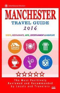bokomslag Manchester Travel Guide 2016: Shops, Restaurants, Arts, Entertainment and Nightlife in Manchester, England (City Travel Guide 2016)
