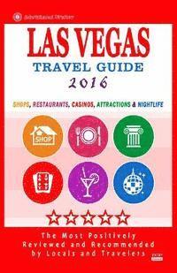 bokomslag Las Vegas Travel Guide 2016: Shops, Restaurants, Casinos, Attractions & Nightlife in Las Vegas, Nevada (City Travel Guide 2016)