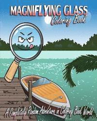 bokomslag Magniflying Glass: A Completely Random Adventure in Coloring Book World