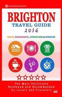 bokomslag Brighton Travel Guide 2016: Shops, Restaurants, Attractions and Nightlife in Brighton, England (City Travel Guide 2016)