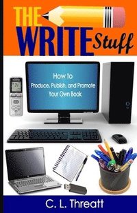 bokomslag The Write Stuff: How to Produce, Publish and Promote Your Own Book