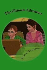 bokomslag The Ultimate Adventure: A book about a boy who tries to write a book