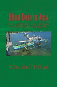 bokomslag Blind Date in Asia: Sex, Adventure and Intrigue in the Philippine Islands