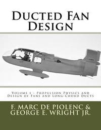 bokomslag Ducted Fan Design: Volume 1 - Propulsion Physics and Design of Fans and Long-Chord Ducts