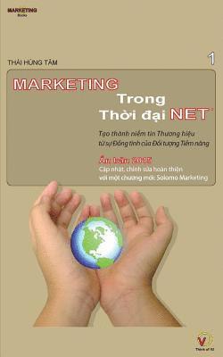 bokomslag Marketing Trong Thoi Dai Net: Tao Thanh Niem Tin Thuong Hieu Tu Su Dong Tinh Cua Doi Tuong Tiem Nang