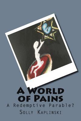 bokomslag A World of Pains: A Redemptive Parable?