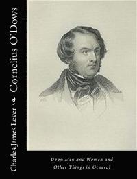 bokomslag Cornelius O'Dows: Upon Men and Women and Other Things in General