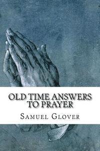 Old Time Answers To Prayer: Facts That Are Stranger Than Fiction 1