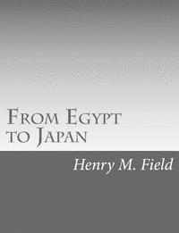 Henry M. Field - From Egypt to Japan, Häftad