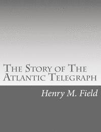 bokomslag The Story of The Atlantic Telegraph