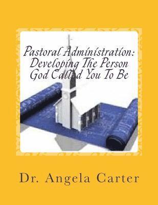 bokomslag Pastoral Administration: Developing The Person God Called You To Be