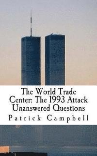 Patrick Campbell - The World Trade Center: The 1993 Attack: Unanswered Questions, Häftad