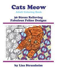 bokomslag Cats Meow Adult Coloring Book: 30 Stress Relieving Fabulous Feline Designs