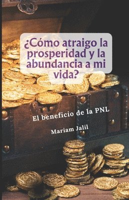 bokomslag Como atraigo la prosperidad y abundancia a mi vida?: De manera facil y rapida. El beneficio de un Coaching con Programacion Neurolinguistica