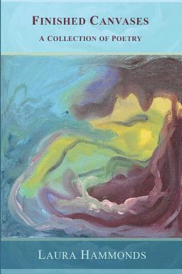 Laura Hammonds - Finished Canvases: A Collection of Poetry, Häftad
