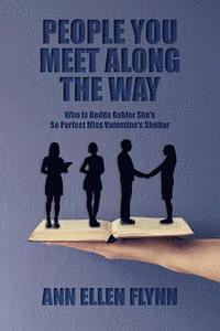 Ann Ellen Flynn - People You Meet Along the Way: Who is Hedda Gabler She's So Perfect Miss Valentine's Shelter, Häftad