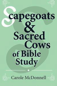 bokomslag Scapegoats and Sacred Cows of Bible Study