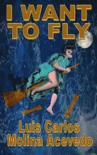 Luis Carlos Molina Acevedo - I Want to Fly, Häftad